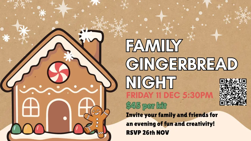 Poster for Family Gingerbread Night, Friday 11 December, 5:30pm, $45 per kit. Invite your family and friends for an evening of fun and creativity. RSVP by 26 November. Illustrated gingerbread house and gingerbread man on a snowy background.